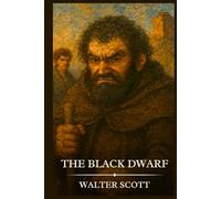 THE BLACK DWARF: Timeless Edition Featuring Authentic Illustrations