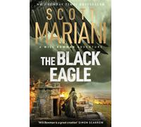 The Black Eagle PRE-ORDER NOW! The final gripping instalment in the Will Bowman series from the million-copy bestselling author of the Ben Hope series - Scott Mariani - Hodder & Stoughton - ebook (ePu