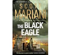 The Black Eagle: PRE-ORDER NOW! The final gripping instalment in the Will Bowman series from the million-copy bestselling author of the Ben Hope series