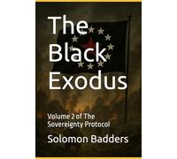 The Black Exodus: Volume 2 of The Sovereignty Protocol