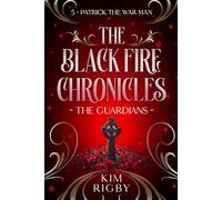 The Black Fire Chronicles: The Guardians - Patrick the War Man
