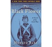 The Black Flower: A Novel of the Civil War - [Livre en VO] Howard Bahr (Auteur)