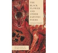 The Black Flower and Other Zapotec Poems