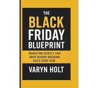 The Black Friday Blueprint: Marketing Secrets That Drive Record-Breaking Sales Every Year