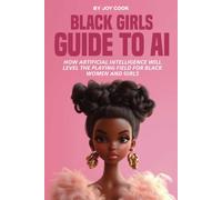 The Black Girls Guide to AI: How Artificial Intelligence Will Level the Playing Field for Black Women and Girls