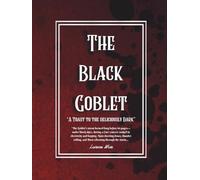 The Black Goblet- A Gothic Cookbook celebrating Dark recipes & Medieval cuisine: A toast to the deliciously Dark