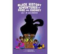 The Black History Adventures of Rose and Rodney: Lost in Greenwood