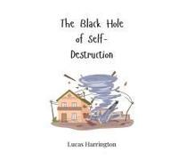 The Black Hole Of Self-Destruction
