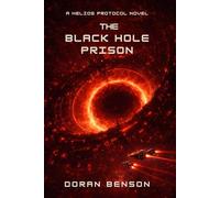 The Black Hole Prison: The Helios Protocol Novel