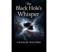The Black Hole’s Whisper