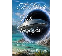 The Black Hole Voyagers: A Science Fiction Political Thriller