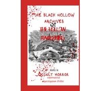 The Black Hollow Archives - Book 1 The Hollow Awakening: Horror / Supernatural Thriller. Dark PARANORMAL Suspense Series By Tajirul Sk