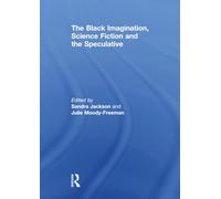 The Black Imagination, Science Fiction and the Speculative