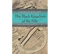 The Black Kingdom of the Nile (Nathan I. Huggins Lectures) - [Livre en VO] Charles Bonnet, Henry Louis Gates (Auteur)