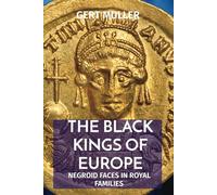 The Black Kings of Europe: Negroid Faces in Royal Families