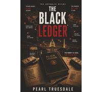 THE BLACK LEDGER: A Political Conspiracy Thriller, The Money Was Hidden. The Power Was Protected.