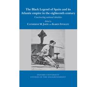 The Black Legend Of Spain And Its Atlantic Empire In The Eighteenth Century