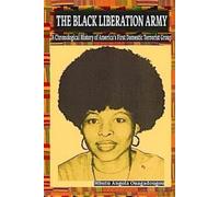 The Black Liberation Army: A Chronological History of America’s First Domestic Terrorist Group