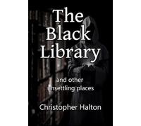 The Black Library & Other Unsettling Tales