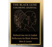 The Black Luxe Coloring Journal: Refined Line-Art & Guided Reflections Celebrating Black Beauty, Self-Love & Romance: 80+ Coloring Pages of Diverse ... Healing Prompts & Self-Love Reflections