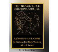 The Black Luxe Coloring Journal: Refined Line-Art & Guided Reflections Celebrating Black Beauty, Self-Love & Romance: 80+ Coloring Pages of Diverse ... Healing Prompts & Self-Love Reflections