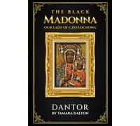 The Black Madonna: Our Lady of Częstochowa