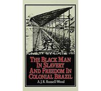 The Black Man In Slavery And Freedom In Colonial Brazil
