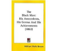 The Black Man William Wells Brown (Auteur)
