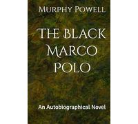 The Black Marco Polo: An Autobiographical Novel