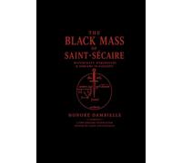 The Black Mass of Saint-Sécaire (Translated): Witchcraft, Werewolves & Sorcery in Gascony