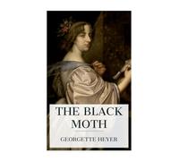 The Black Moth: A Romance of the XVIIIth Century
