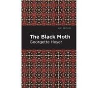 The Black Moth by Georgette Heyer Georgette Heyer , Contributions by Mint Editions (Auteur)