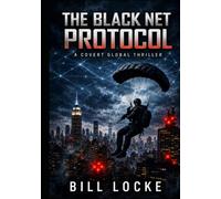 The Black Net Protocol: A Covert Global Thriller
