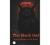 THE BLACK OWL: Blood Vengeance of the Woods. A Horror Tale
