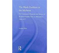 The Black Panthers in the Midwest Andrew Witt (Auteur)