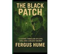 The Black Patch: A Gothic Thriller of Love, Lies, and a Deadly Secret
