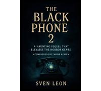 The Black Phone 2: A Haunting Sequel That Elevates the Horror Genre - A Comprehensive Movie Review: An In-Depth Analysis of Scott Derrickson's Return to Supernatural Terror