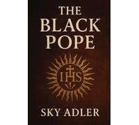 The Black Pope: The Jesuits and Their Critics