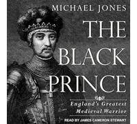The Black Prince : le plus grand guerrier médiéval d'Angleterre