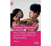 The Black Queer Work Of Ratchet