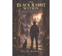 The Black Rabbit Within: An Inner Journey Through the Subconscious, Hidden Fear, and the Patterns That Control Us