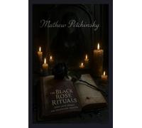 The Black Rose Rituals: Emo Love Spells and Obsession Magick