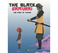 The Black Samurai: The Story of Yasuke