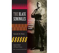 The Black Seminoles: History of a Freedom-Seeking People