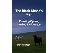 The Black Sheep’s Path: Healing Generational Pain Through Awakening and Truth