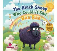 The Black Sheep Who Couldn’t Say Baa Baa: A Silly Rhyming Story About Finding Your Own Voice