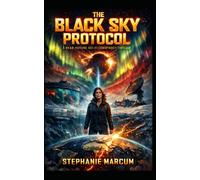 The Black Sky Protocol: A Near-Future Sci-Fi Conspiracy Thrille
