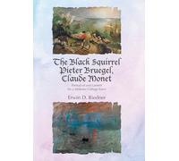 The Black Squirrel Pieter Bruegel, Claude Monet: Portrait of and Lament for a Midwest College Town