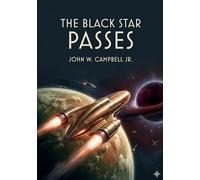 The Black Star Passes: by John W. Campbell