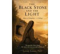 The Black Stone and the Light: Mary of Magdala - A Telling